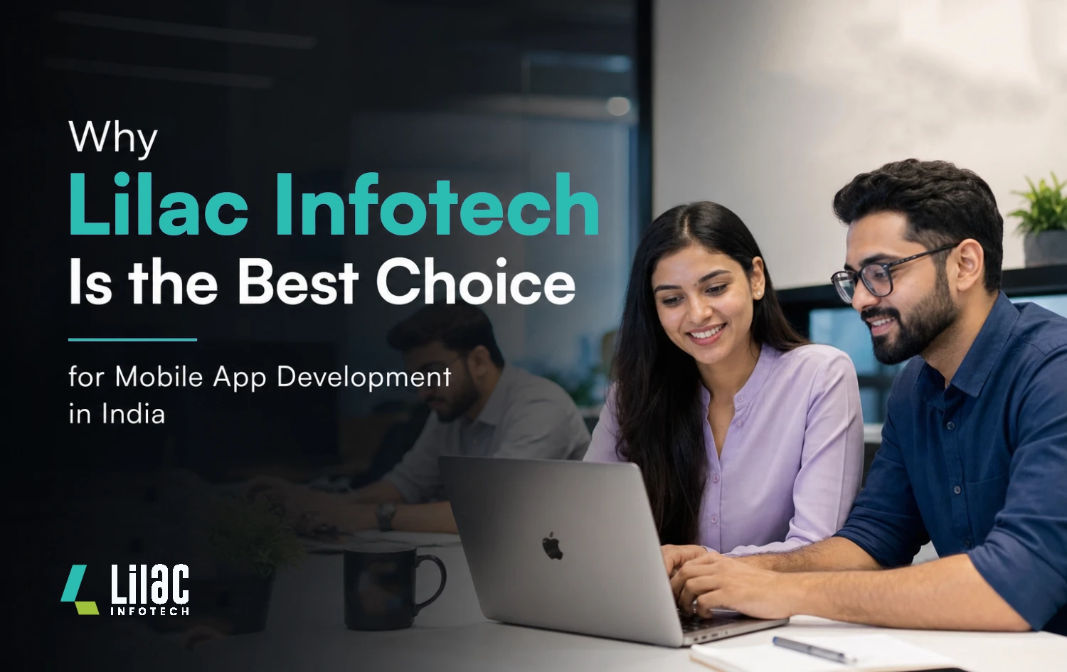 Why Lilac Infotech Is the Best Choice for Mobile App Development in India